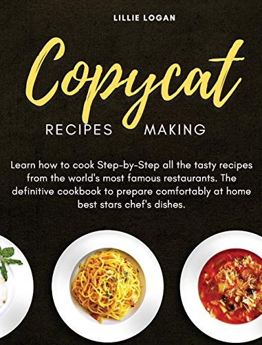 Beispielbild fr Copycat Recipes Making: Learn how to cook Step-by-Step all the tasty recipes from the world's most famous restaurants. The definitive cookbook zum Verkauf von ThriftBooks-Dallas