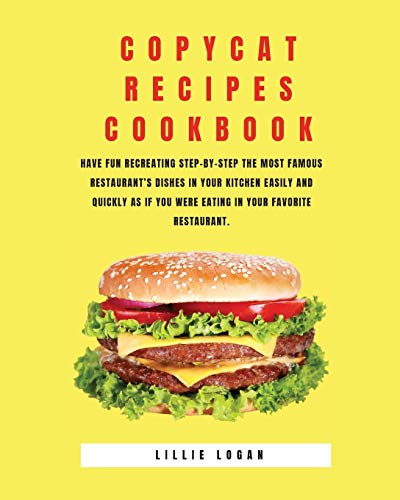 Beispielbild fr Copycat Recipes Cookbook: Have Fun Recreating Step-by-Step the Most Famous restaurant's Dishes in your Kitchen Easily and Quickly as if You Were zum Verkauf von ThriftBooks-Dallas