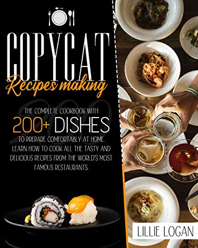 Beispielbild fr Copycat Recipes Making: Learn how to cook all the tasty and delicious recipes from the worlds most famous restaurants. The complete cookbook with 200+ dishes to prepare comfortably at home. zum Verkauf von Big River Books