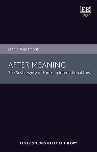 9781802200911: After Meaning: The Sovereignty of Forms in International Law (Elgar Studies in Legal Theory)
