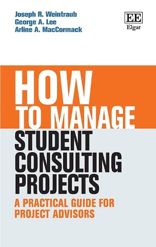 Imagen de archivo de How to Manage Student Consulting Projects: A Practical Guide for Project Advisors (How To Guides) a la venta por Books From California