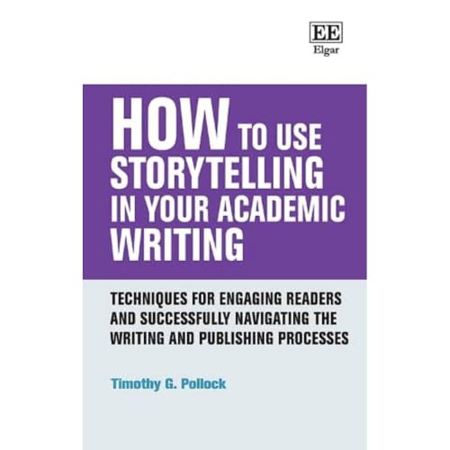 Stock image for How to Use Storytelling in Your Academic Writing: Techniques for Engaging Readers and Successfully Navigating the Writing and Publishing Processes (How To Guides) for sale by WorldofBooks