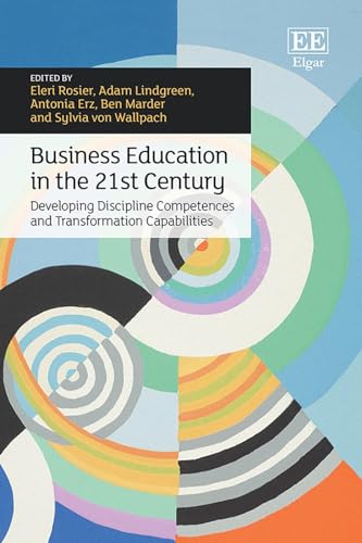 Stock image for Business Education in the 21st Century: Developing Discipline Competences and Transformation Capabilities for sale by Ria Christie Collections