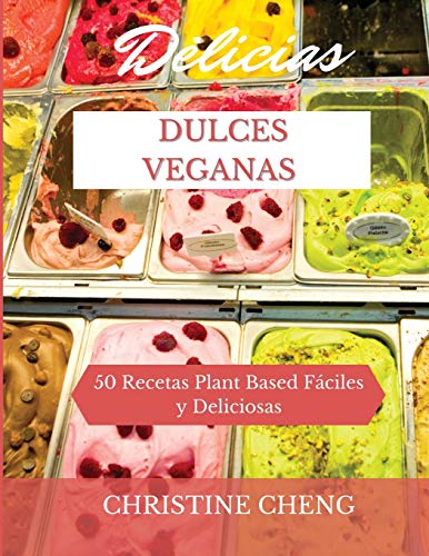 Beispielbild fr DELICIAS DULCES VEGANAS: 50 Recetas Plant Based F¡ciles y Deliciosas. Vegan recipes dessert (Spanish version) zum Verkauf von WorldofBooks