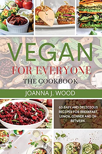 Beispielbild fr Vegan for Everyone: 63 Easy and Delicious Recipes for Breakfast, Lunch, Dinner, And In-Between. zum Verkauf von Buchpark