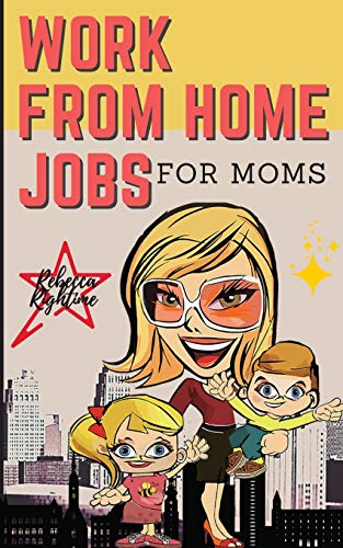 Stock image for WORK FROM HOME JOBS For Moms: Passive Income Ideas for financial freedom life with your Family - 12 REAL SMALL BUSINESSES YOU CAN DO RIGHT NOW for sale by ThriftBooks-Atlanta