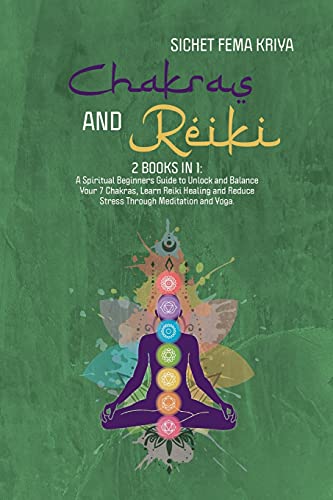 Stock image for Chakras & Reiki: A Spititual Beginners Guide to Unlocking and Balance Your 7 Chakras, Reduce Stress Through Meditation and Yoga and Lea for sale by ThriftBooks-Dallas