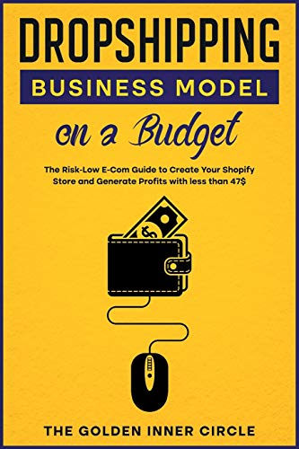 Stock image for Dropshipping Business Model on a Budget: The Risk-Low E-Com Guide to Create Your Online Store and Generate Profits with less than 47$ for sale by HPB-Emerald