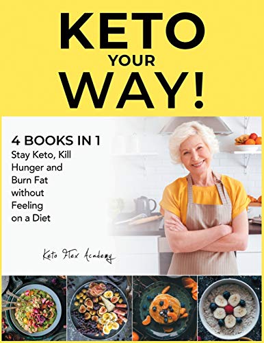 Imagen de archivo de Keto Your Way! [4 books in 1]: Stay Keto, Kill Hunger and Burn Fat without Feeling on a Diet a la venta por ThriftBooks-Dallas