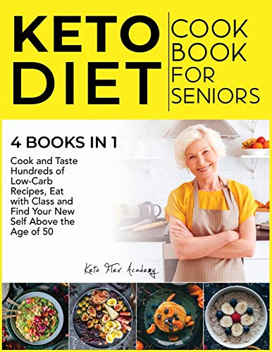 Imagen de archivo de Keto Diet Cookbook for Seniors [4 books in 1]: Cook and Taste Hundreds of Low-Carb Recipes, Eat with Class and Find Your New Self Above the Age of 50 a la venta por Buchpark