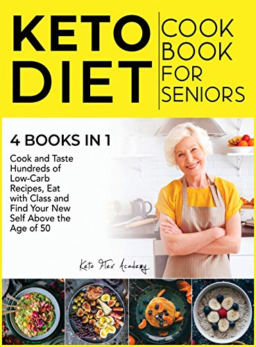 Imagen de archivo de Keto Diet Cookbook for Seniors [4 books in 1]: Cook and Taste Hundreds of Low-Carb Recipes, Eat with Class and Find Your New Self Above the Age of 50 a la venta por Buchpark