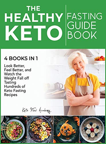 Imagen de archivo de The Healthy Keto Fasting Guidebook [4 books in 1]: Look Better, Feel Better, and Watch the Weight Fall off Tasting Hundreds of Keto Fasting Recipes a la venta por ThriftBooks-Atlanta