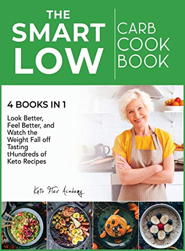 Imagen de archivo de The Smart Low-Carb Cookbook [4 books in 1]: Look Better, Feel Better, and Watch the Weight Fall off Tasting Hundreds of Keto Recipes a la venta por ThriftBooks-Atlanta