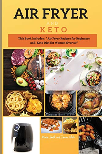 Beispielbild fr Air Fryer and Keto Series 3: THIS BOOK INCLUDES : " The Air Fyer Recipes for Beginners and Keto Diet For Women Over 50" (3) zum Verkauf von Reuseabook