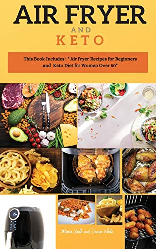 Beispielbild fr Air Fryer and Keto Series 3: THIS BOOK INCLUDES: The Air Fyer Recipes for Beginners and Keto Diet For Women Over 50 zum Verkauf von Buchpark