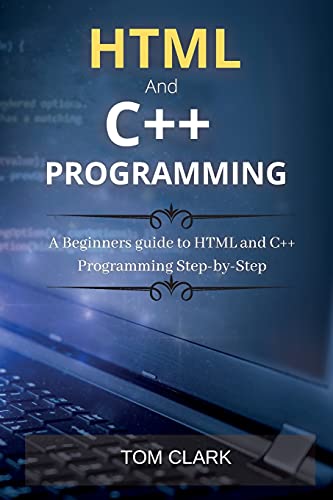 Beispielbild fr HTML and C++ Programming: A Beginners guide to HTML and C++ Programming Step-by-Step zum Verkauf von Buchpark