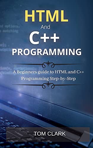 Beispielbild fr HTML and C++ Programming: A Beginners guide to HTML and C++ Programming Step-by-Step zum Verkauf von Buchpark