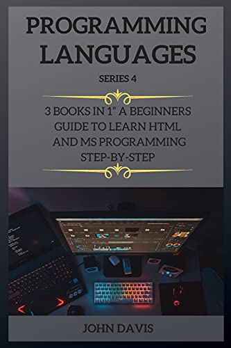 Beispielbild fr PROGRAMMING LANGUAGES SERIES 4: 3 BOOKS IN 1" A BEGINNERS GUIDE TO LEARN HTML AND MS PROGRAMMING STEP-BY-STEP" (4) zum Verkauf von WorldofBooks