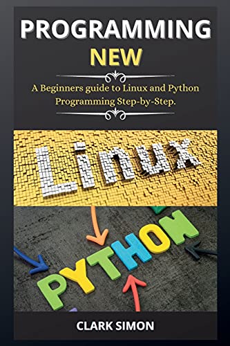9781802263954: Programming New: A Beginners guide to Linux and Python Programming Step-by-Step.