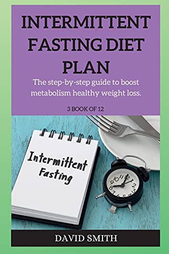Stock image for Intermittent Fasting Diet Plan: The step-by-step guide to boost metabolism healthy weight loss. for sale by ThriftBooks-Dallas