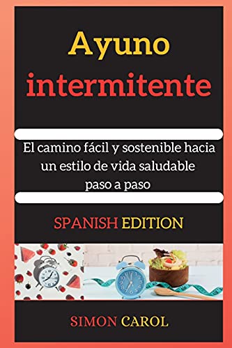 Stock image for Ayuno intermitente: El camino fácil y sostenible hacia un estilo de vida saludable paso a paso (Spanish Edition) for sale by HPB-Diamond