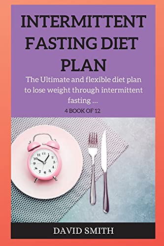 Stock image for INTERMITTENT FASTING DIET PLAN: The Ultimate and flexible diet plan to lose weight through intermittent fasting . (4) for sale by Revaluation Books