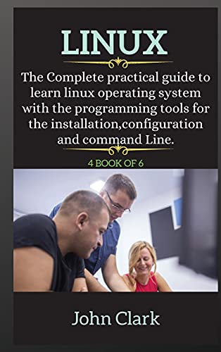 9781802269925: LINUX ( series ): The Complete practical guide to learn linux operating system with the programming tools for the installation, configuration and command Line.