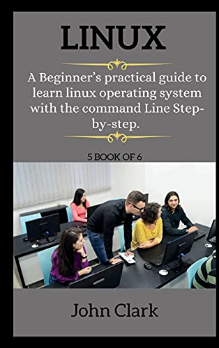 9781802269932: LINUX ( series ): A Beginner's practical guide to learn linux operating system with the command Line Step-by-step.: 5
