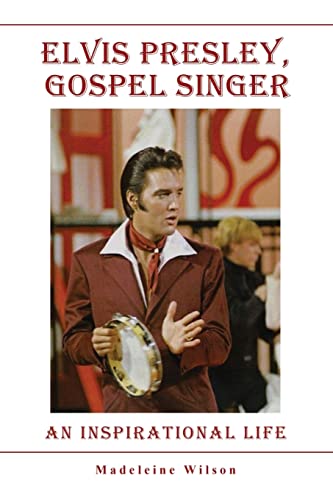 Stock image for Elvis Presley, Gospel Singer: An Inspirational Life for sale by GreatBookPrices
