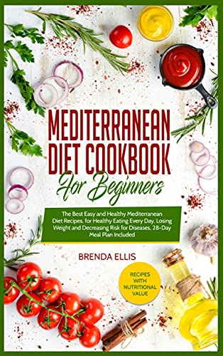 Beispielbild fr Mediterranean Diet Cookbook for Beginners: The Best Easy and Healthy Mediterranean Diet Recipes, for Healthy Eating Every Day, Losing Weight and . Risk for Diseases, 28-Day Meal Plan Included. zum Verkauf von Buchpark