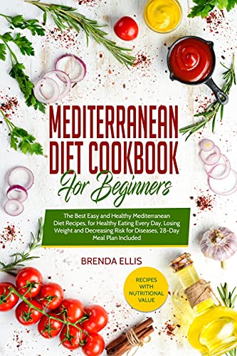 Beispielbild fr Mediterranean Diet Cookbook for Beginners: The Best Easy and Healthy Mediterranean Diet Recipes, for Healthy Eating Every Day, Losing Weight and . Risk for Diseases, 28-Day Meal Plan Included. zum Verkauf von Buchpark