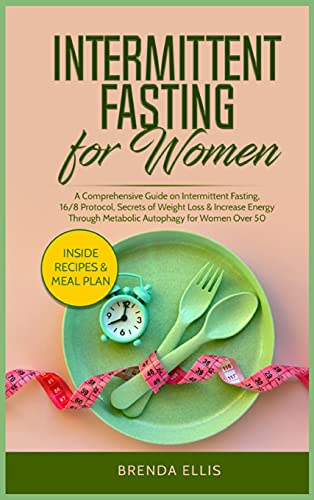 Beispielbild fr Intermittent Fasting for Women: A Comprehensive Guide on Intermittent Fasting, 16/8 Protocol, Secrets of Weight Loss and Increase Energy Through Metab zum Verkauf von ThriftBooks-Atlanta