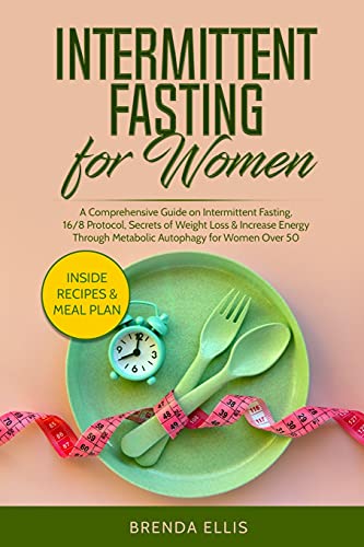 Beispielbild fr Intermittent Fasting for Women: A Comprehensive Guide on Intermittent Fasting, 16/8 Protocol, Secrets of Weight Loss and Increase Energy Through Metabolic Autophagy for Women Over 50 zum Verkauf von Buchpark