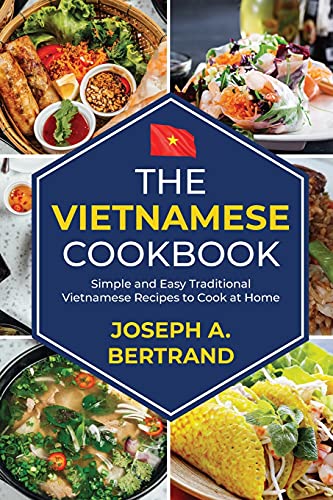 Beispielbild fr The Vietnamese cookbook: Simple and Easy Traditional Vietnamese Recipes to Cook at Home zum Verkauf von Buchpark