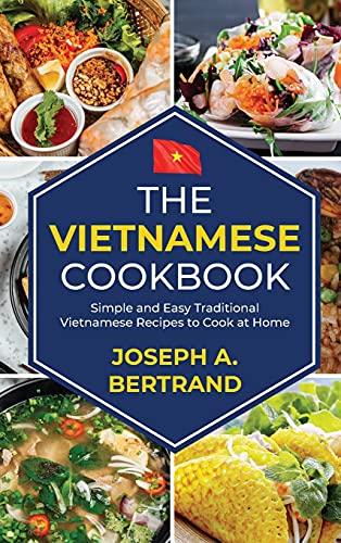 Beispielbild fr The Vietnamese cookbook: Simple and Easy Traditional Vietnamese Recipes to Cook at Home zum Verkauf von Buchpark