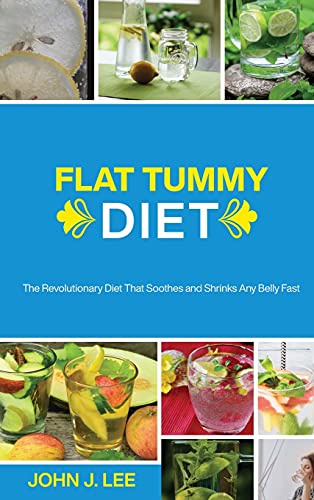 Stock image for Flat Tummy Diet: The Revolutionary Diet That Soothes and Shrinks Any Belly Fast for sale by PlumCircle