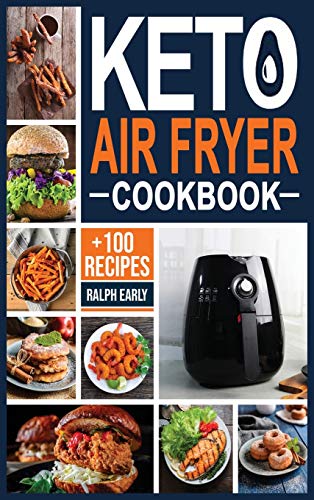 Imagen de archivo de Keto Air Fryer Cookbook: +100 Delicious Low-Carb Recipes to Heal Your Body & Help You Lose Weight Air. Frying, Bake, Grill and Roast. a la venta por ThriftBooks-Atlanta