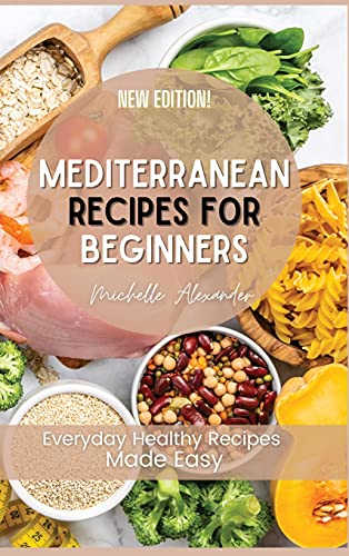 Beispielbild fr Mediterranean Recipes for Beginners: Everyday Healthy Recipes Made Easy zum Verkauf von Buchpark