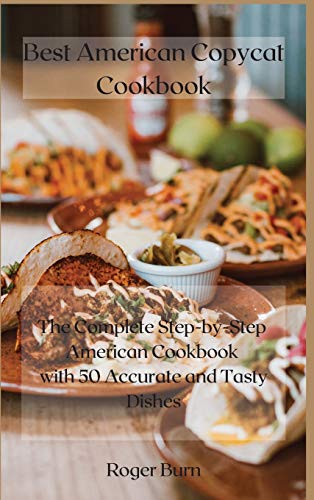 Imagen de archivo de Best American Copycat Cookbook: The Complete Step-by-Step American Cookbook with 50 Accurate and Tasty Dishes a la venta por Bookmonger.Ltd