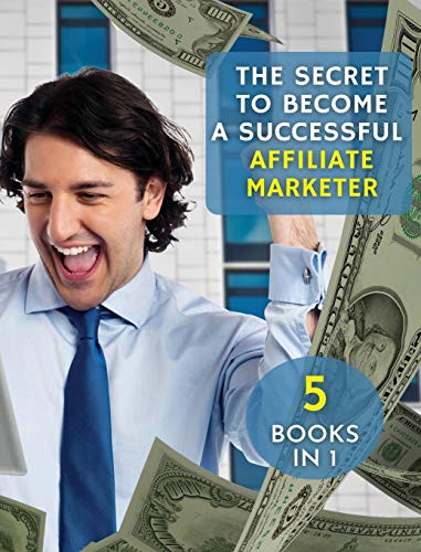 Beispielbild fr [ 5 Books in 1 ] - The Secret to Become a Successful Affiliate Marketer - (Rigid Cover / Hardback Version - English Edition): This Book Will Show You . a Fantastic "Stream Income" Through Internet! zum Verkauf von PlumCircle