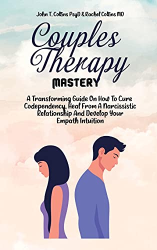 Beispielbild fr Couples Therapy Mastery: A Transforming Guide On How To Cure Codependency, Heal From A Narcissistic Relationship And Develop Your Empath Intuition zum Verkauf von Bookmonger.Ltd