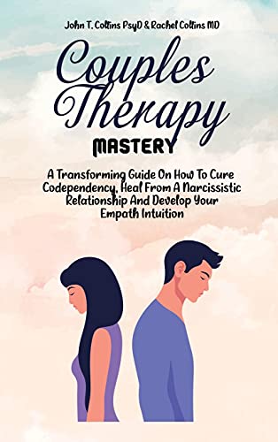 Stock image for Couples Therapy Mastery: A Transforming Guide On How To Cure Codependency, Heal From A Narcissistic Relationship And Develop Your Empath Intuition for sale by Bookmonger.Ltd