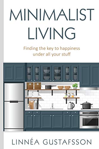 Imagen de archivo de Minimalist Living: Finding The Key To Happiness Under All Your Stuff (Minimalism) a la venta por Lucky's Textbooks