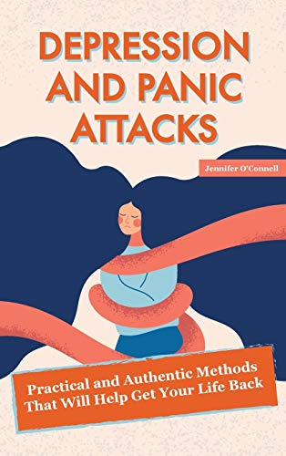 Stock image for DEPRESSION AND PANIC ATTACKS: Practical and Authentic Methods That Will Help Get Your Life Back for sale by Bahamut Media