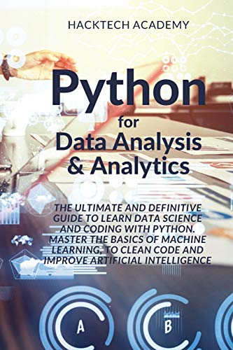 Imagen de archivo de Python for Data Analysis & Analytics: The Ultimate and Definitive Guide to Learn Data Science and Coding With Python. Master The basics of Machine . Code and Improve Artificial Intelligence a la venta por Revaluation Books