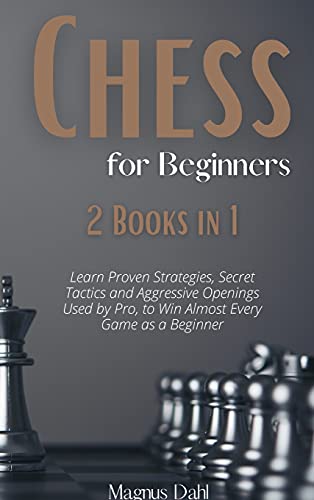 9781802350814: Chess 2 Books in 1: Learn Proven Strategies, Secret Tactics and Aggressive Openings Used by Pro, to Win Almost Every Game as a Beginner