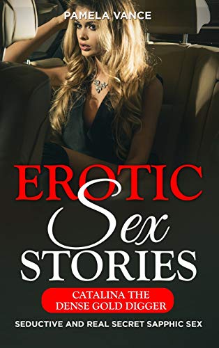 Stock image for Explicit Erotic Sex Stories: Catalina the Dense Gold Digger .Seductive and Real Secret Sapphic Sex [Hardcover ] for sale by booksXpress