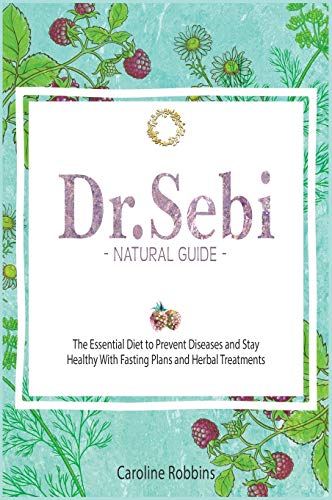 9781802355826: Dr. Sebi Natural Guide ( Plant Based Diet )
