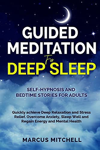 Beispielbild fr Guided Meditation for Deep Sleep: Self-hypnosis and bedtime stories for adults. Quickly achieve deep relaxation and stress relief. Overcome anxiety, sleep well and regain energy and mental health zum Verkauf von Buchpark