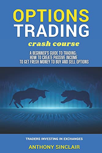 Beispielbild fr OPTIONS TRADING crash course: A Beginner's Guide to Making Money: How to Invest in the Market through Profit Strategies to Buy and Sell Options. TRADERS INVESTING IN EXCHANGES zum Verkauf von Buchpark